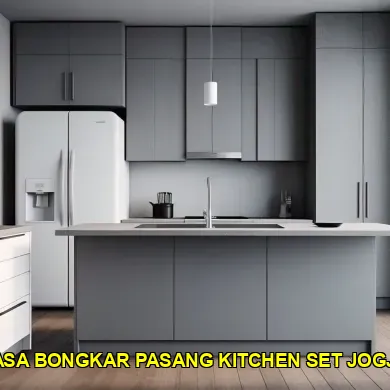 Mengenal Jasa Bongkar Pasang Kitchen Set Jogja yang Berkualitas